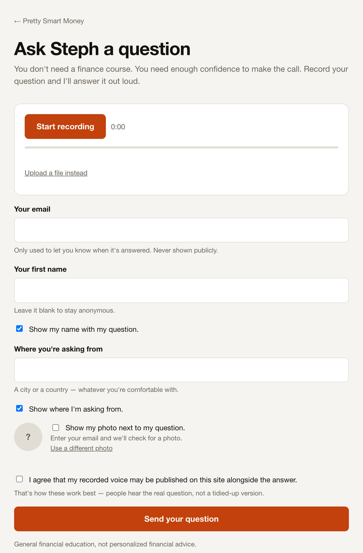 Pretty Smart Money's hosted ask page: 'Ask Steph a question' with a terracotta Start recording button, an upload fallback, email and name fields, a typed location, and the never-pre-ticked voice consent checkbox above a terracotta Send button — all in her own brand.